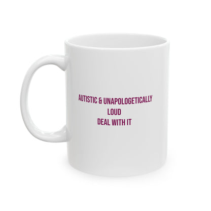 Autistic and Unapologetically Loud Deal With It Empowerment Mug | Autism Awareness Coffee Cup