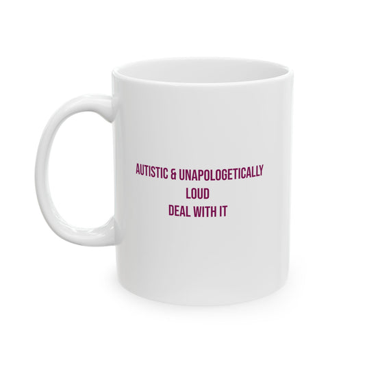 Autistic and Unapologetically Loud Deal With It Empowerment Mug | Autism Awareness Coffee Cup