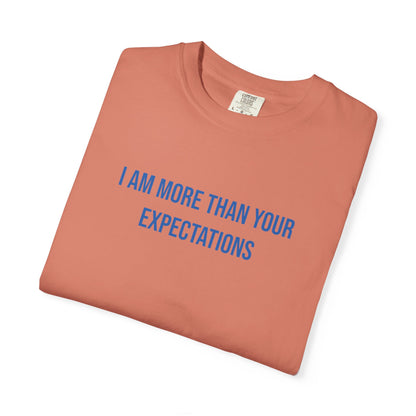 I Am More Than Your Expectations T-shirt | Mental Health Tee