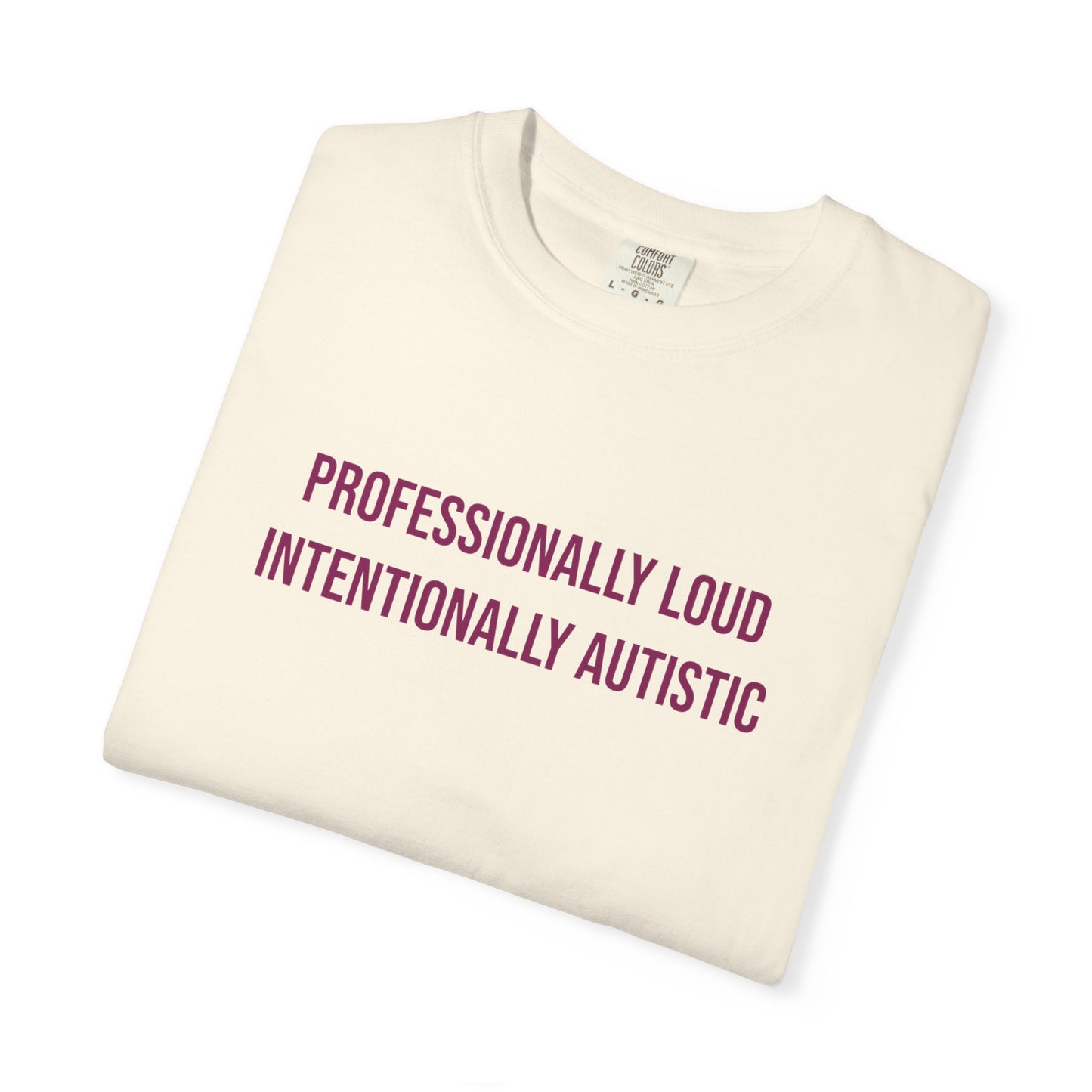 Professionally Loud Intentionally Autistic Empowerment T-shirt | Autism Awareness Streetwear Tee
