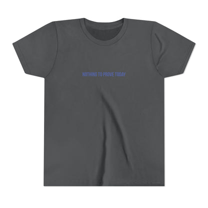 Nothing to Prove Today Youth Tee – Uplifted By Design