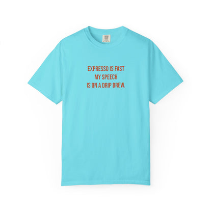 Expresso Is Fast My Speech Is On A Drip Brew Tee | CP Awareness | Uplifted By Design