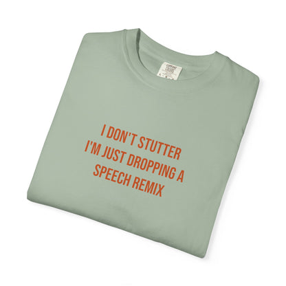 I Don't Stutter I'm Just Dropping A Speech Remix Tee | CP Awareness | Uplifted By Design