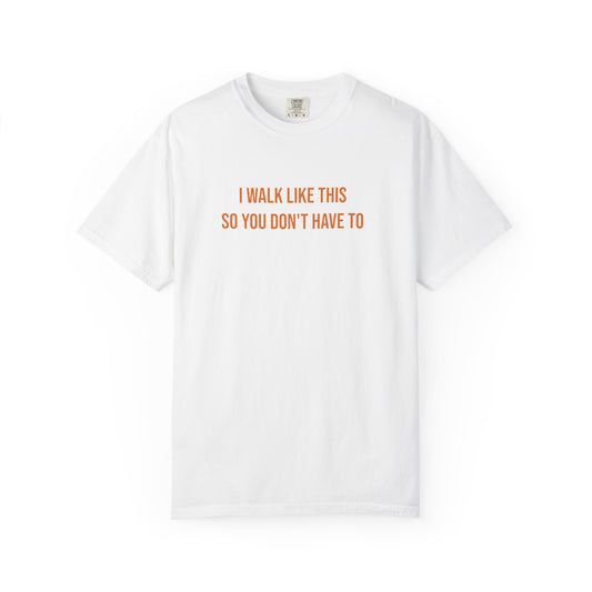 I Walk Like This So You Dont Have To T-shirt | CP Awareness Tee