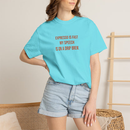 Expresso Is Fast My Speech Is On A Drip Brew Tee | CP Awareness | Uplifted By Design