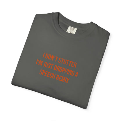 I Don't Stutter I'm Just Dropping A Speech Remix Tee | CP Awareness | Uplifted By Design