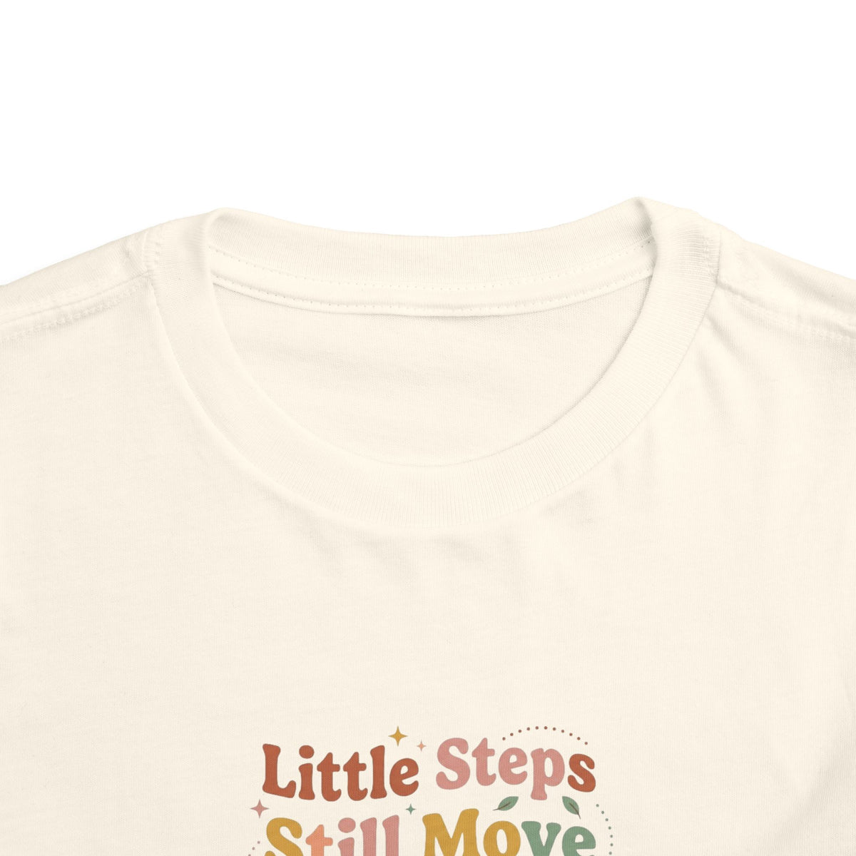 Little Steps Still Move Me Forward Toddler Shirt | Positive Growth Affirmation Kids Tee