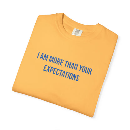 I Am More Than Your Expectations T-shirt | Mental Health Tee