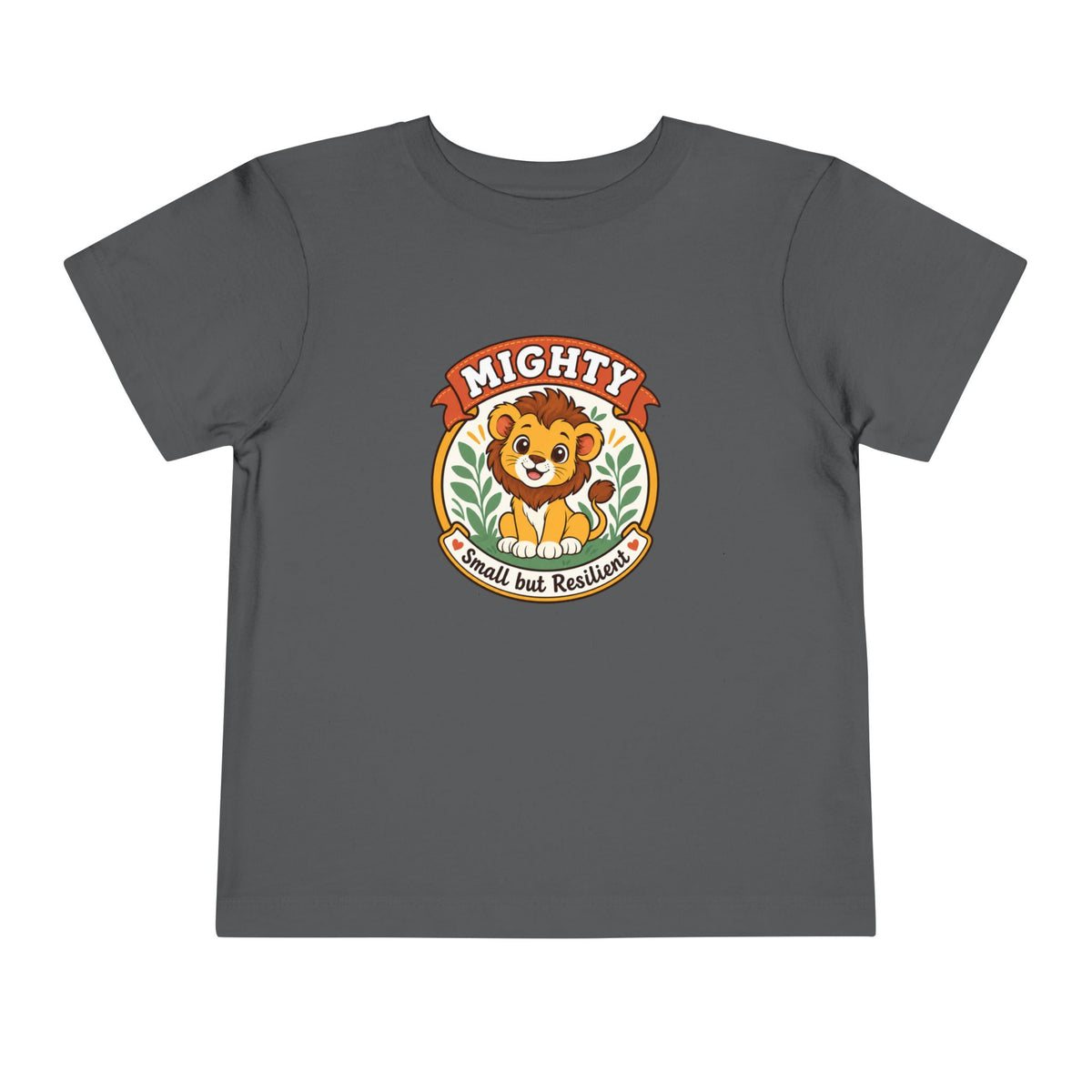 Mighty Lion Toddler Tee — "Mighty & Small but Resilient" Cute Kids T-Shirt