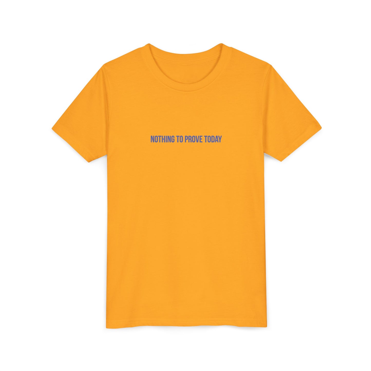 Nothing to Prove Today Youth Tee – Uplifted By Design
