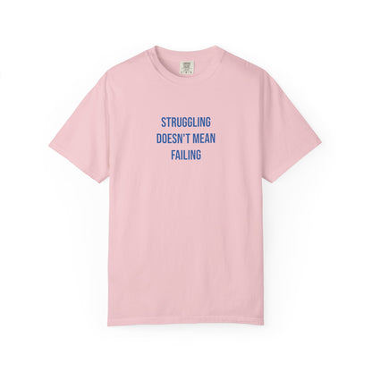 Struggling Doesnt Mean Failing T-shirt | Mental Health Tee