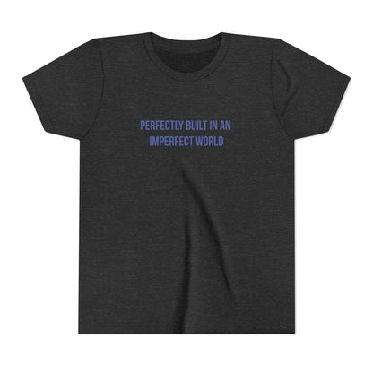 "Perfectly Built in an Imperfect World" Mental Health Awareness Youth Tee