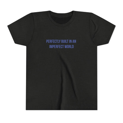 "Perfectly Built in an Imperfect World" Mental Health Awareness Youth Tee