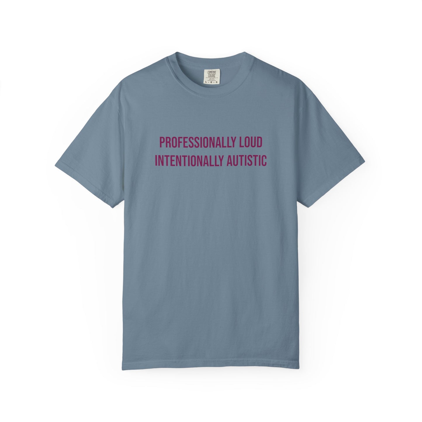 Professionally Loud Intentionally Autistic Empowerment T-shirt | Autism Awareness Streetwear Tee