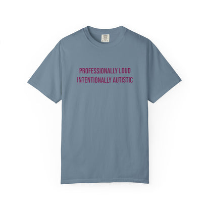 Professionally Loud Intentionally Autistic Empowerment T-shirt | Autism Awareness Streetwear Tee