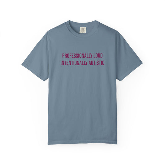 Professionally Loud Intentionally Autistic Empowerment T-shirt | Autism Awareness Streetwear Tee