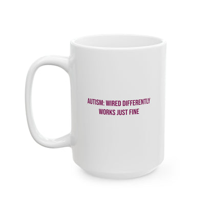 Autism Wired Differently Works Just Fine Empowerment Mug | Autism Awareness Coffee Cup