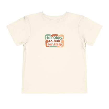 It’s Okay to Ask for Help Toddler Shirt | Positive Mental Health Affirmation Kids Tee