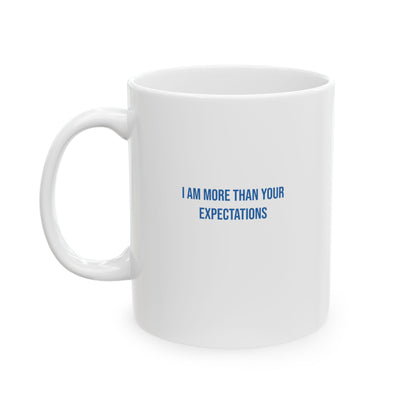 I Am More Than Your Expectations Empowerment Mug | Mental Health Coffee Cup