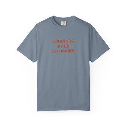 Expresso Is Fast My Speech Is On A Drip Brew Tee | CP Awareness | Uplifted By Design