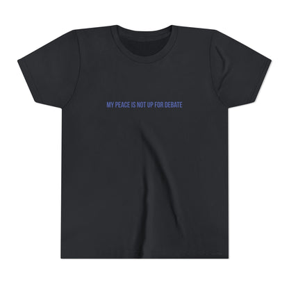 My Peace Is Not Up For Debate Youth Tee – Uplifted By Design