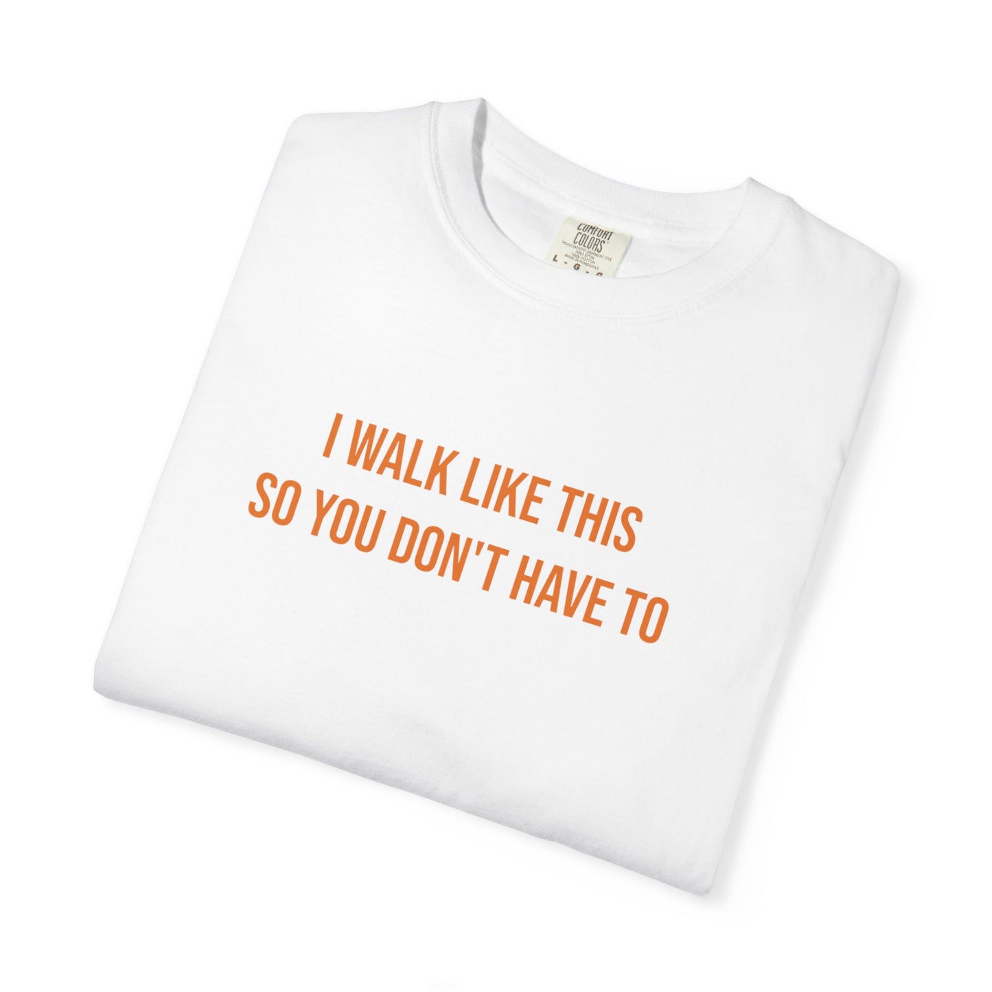 I Walk Like This So You Dont Have To T-shirt | CP Awareness Tee