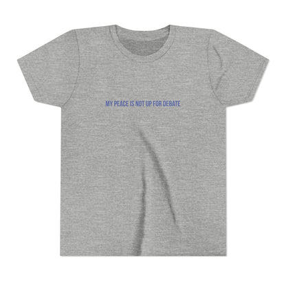 My Peace Is Not Up For Debate Youth Tee – Uplifted By Design
