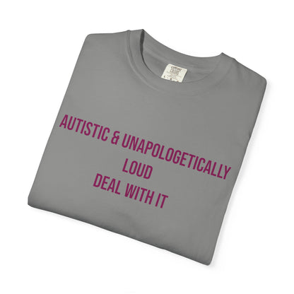 Autistic and Unapologetically Loud Deal With It Empowerment T-shirt | Autism Awareness Streetwear Tee