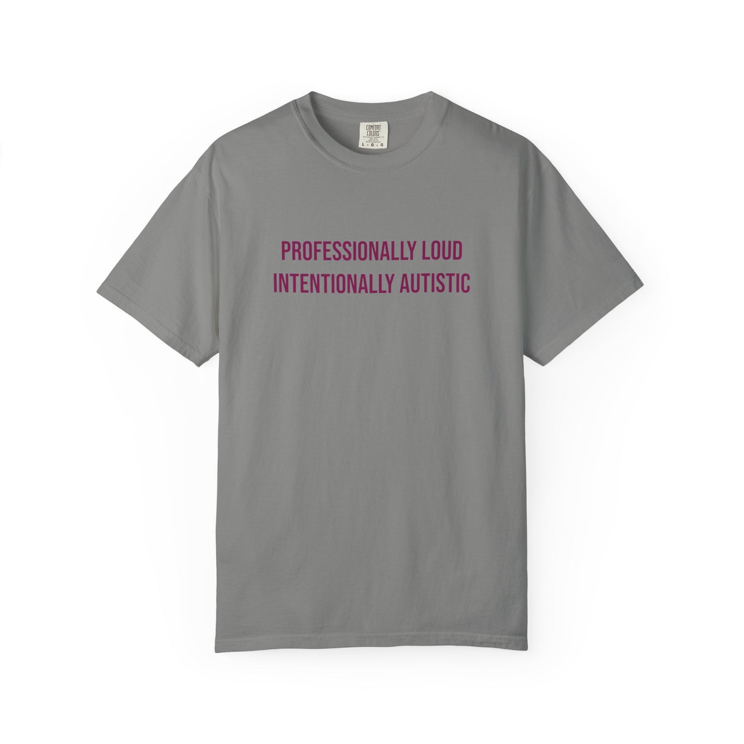 Professionally Loud Intentionally Autistic Empowerment T-shirt | Autism Awareness Streetwear Tee
