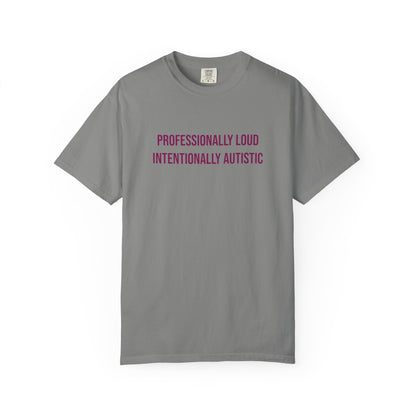 Professionally Loud Intentionally Autistic Empowerment T-shirt | Autism Awareness Streetwear Tee