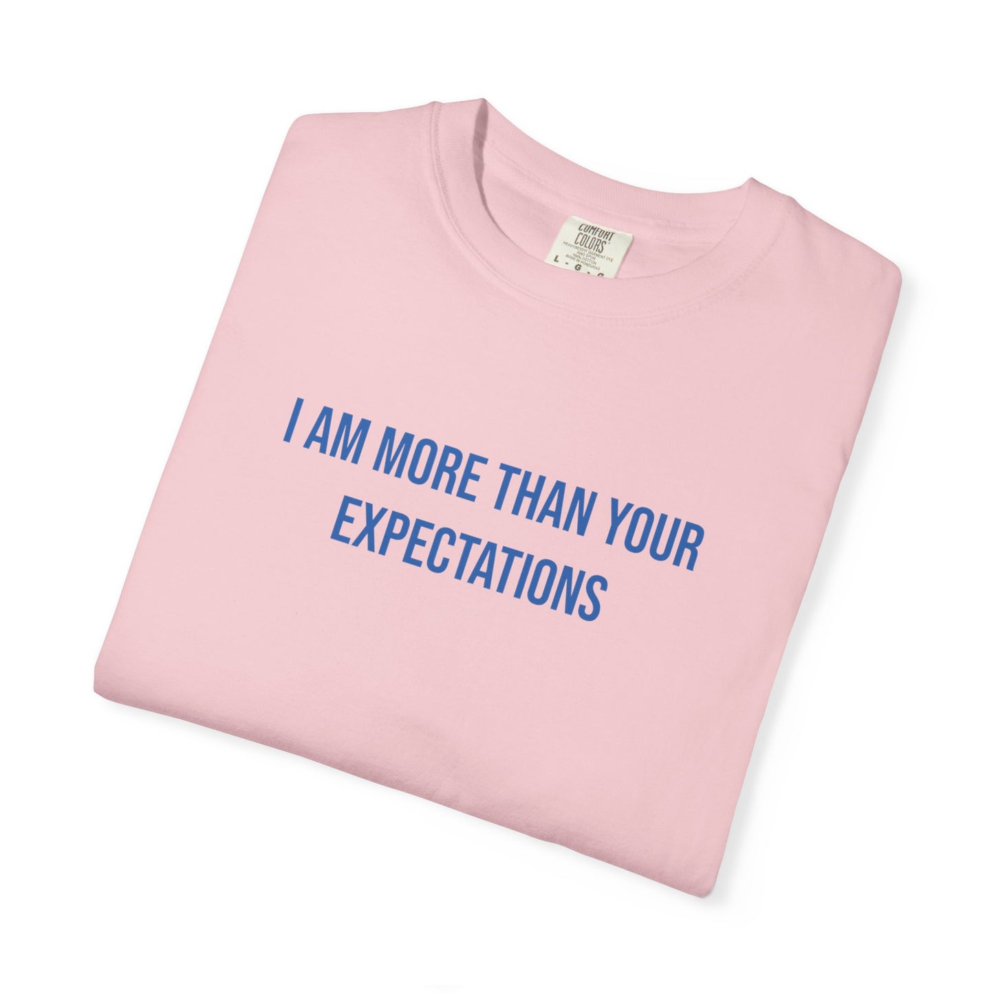 I Am More Than Your Expectations T-shirt | Mental Health Tee