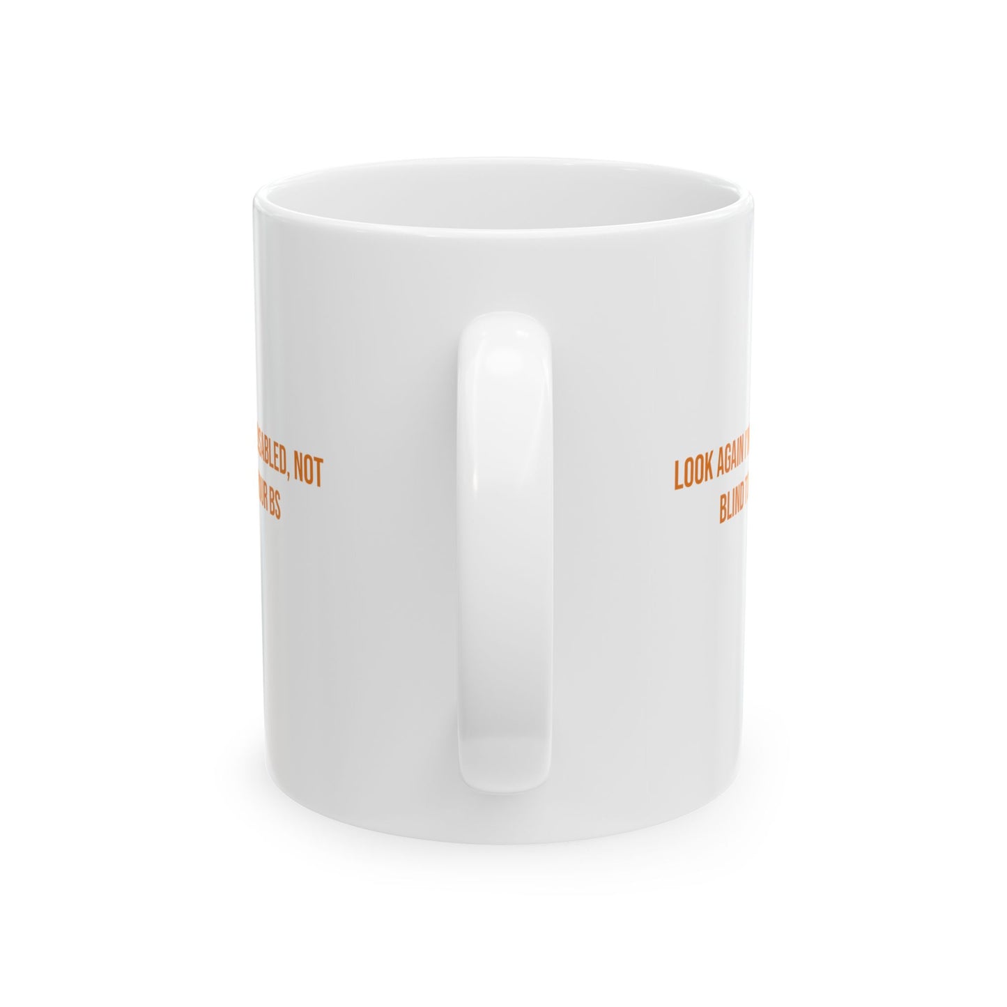 Look Again Im Disabled Not Blind To Your BS Empowerment Mug | Cerebral Palsy Advocacy Coffee Cup