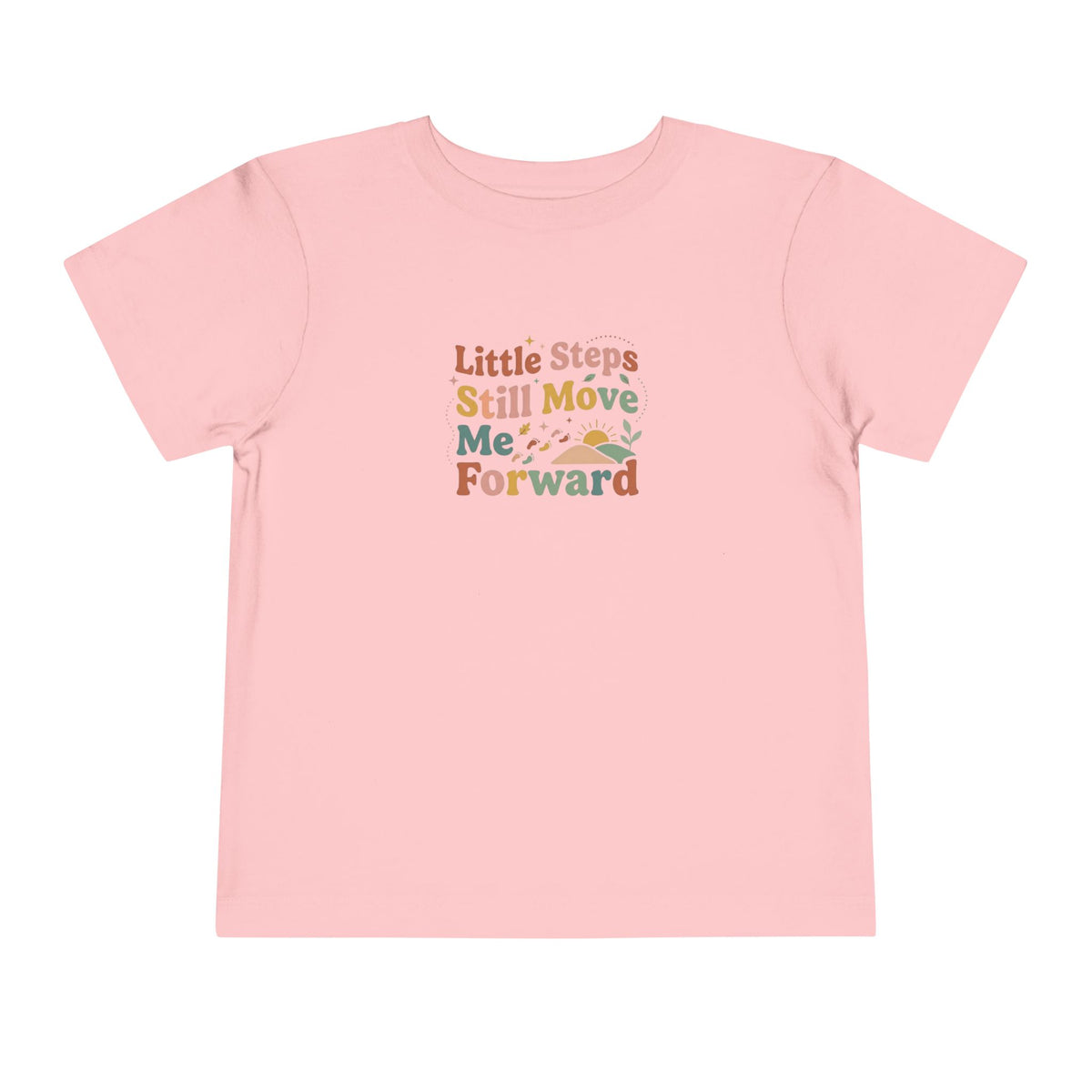 Little Steps Still Move Me Forward Toddler Shirt | Positive Growth Affirmation Kids Tee