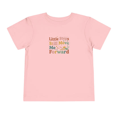 Little Steps Still Move Me Forward Toddler Shirt | Positive Growth Affirmation Kids Tee