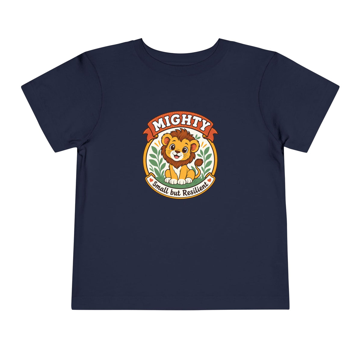Mighty Lion Toddler Tee — "Mighty & Small but Resilient" Cute Kids T-Shirt