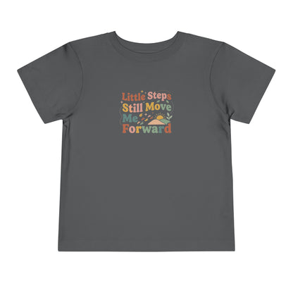 Little Steps Still Move Me Forward Toddler Shirt | Positive Growth Affirmation Kids Tee