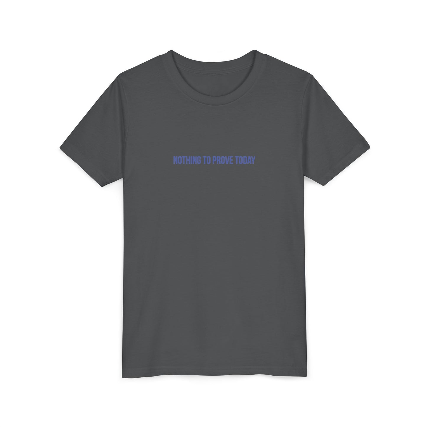 Nothing to Prove Today Youth Tee – Uplifted By Design
