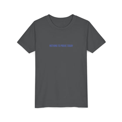 Nothing to Prove Today Youth Tee – Uplifted By Design