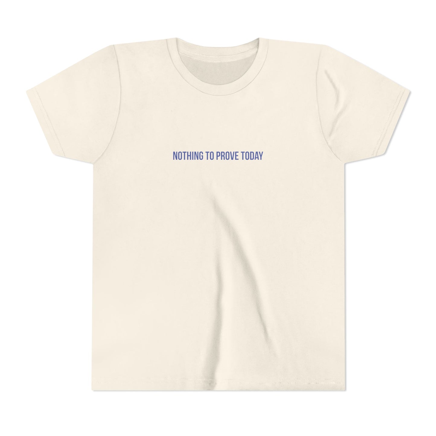 Nothing to Prove Today Youth Tee – Uplifted By Design