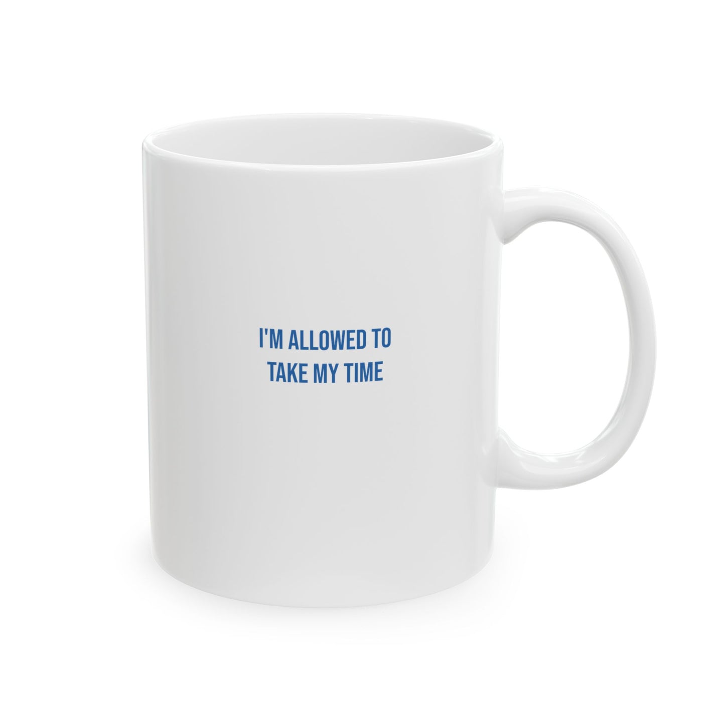 I Am Allowed To Take My Time Empowerment Mug | Mental Health Coffee Cup