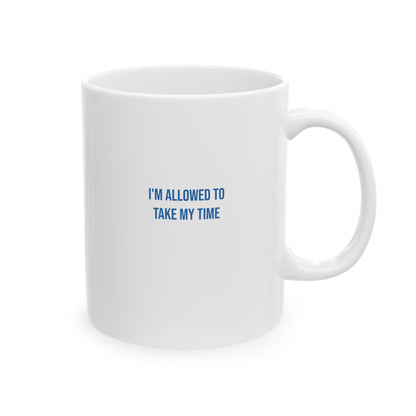 I Am Allowed To Take My Time Empowerment Mug | Mental Health Coffee Cup