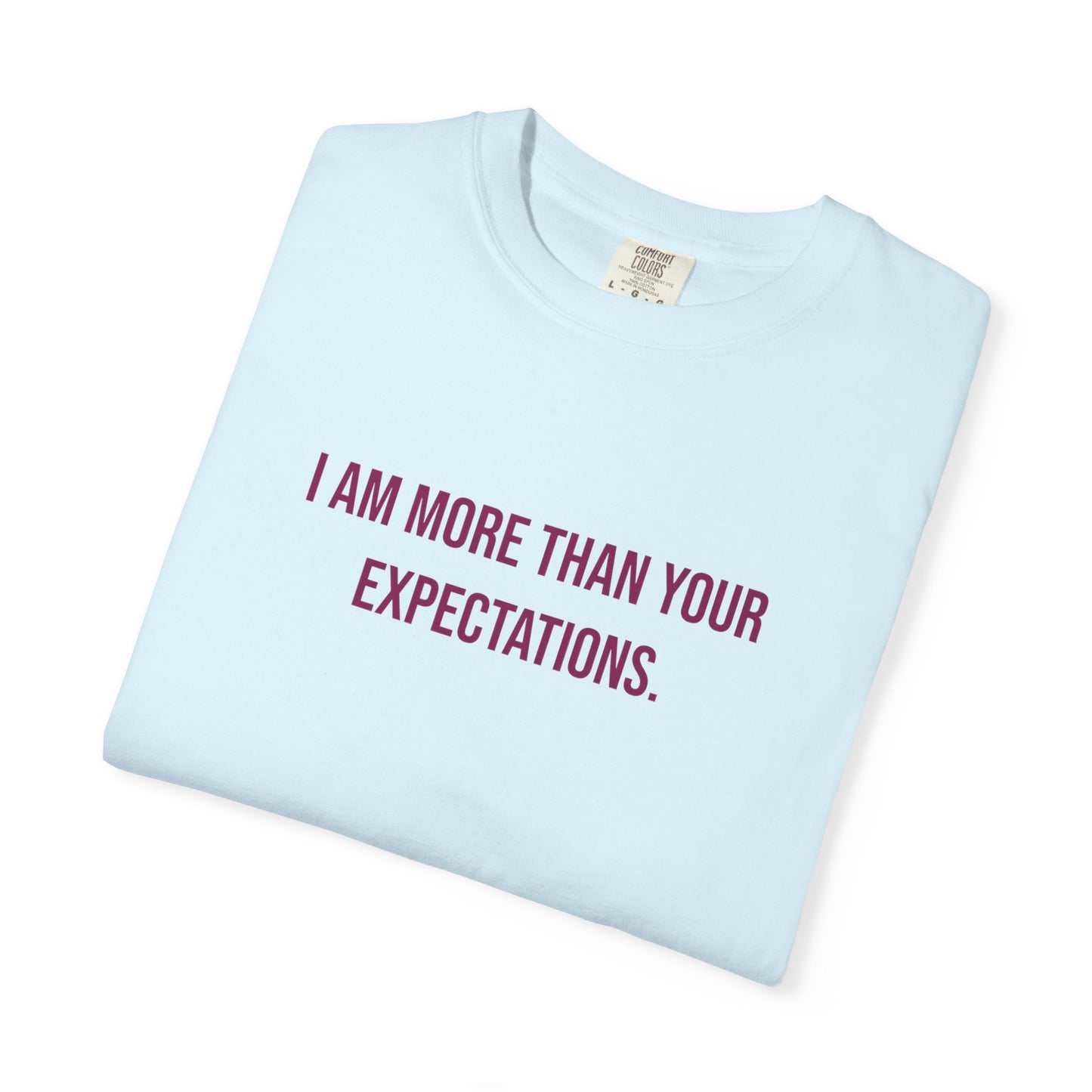 I Am More Than Your Expectations T-shirt | Awareness Tee