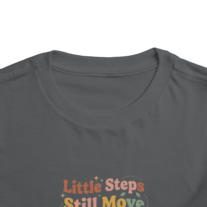 Little Steps Still Move Me Forward Toddler Shirt | Positive Growth Affirmation Kids Tee