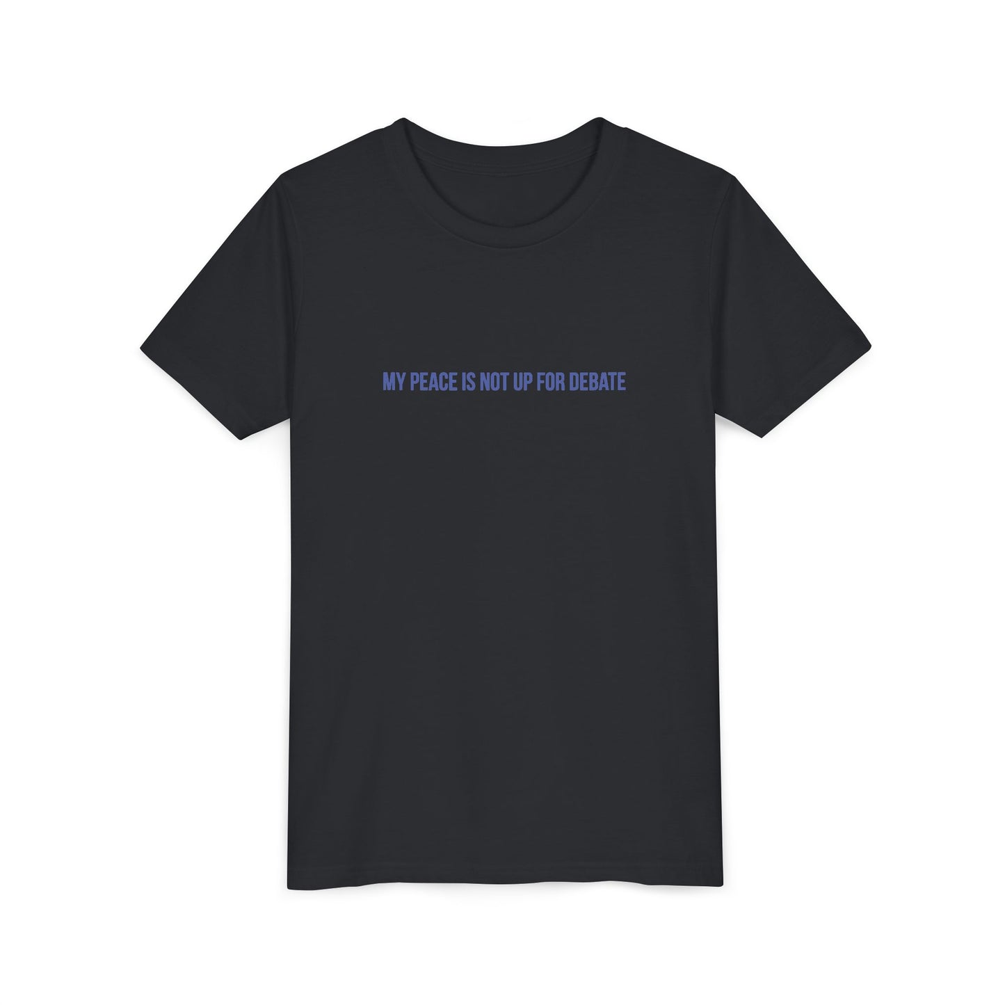 My Peace Is Not Up For Debate Youth Tee – Uplifted By Design