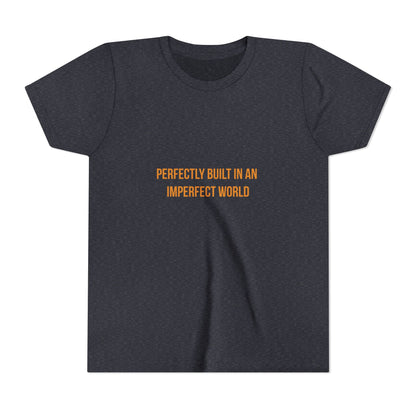 "Perfectly Built in an Imperfect World" Cerebral Palsy Awareness Youth Tee