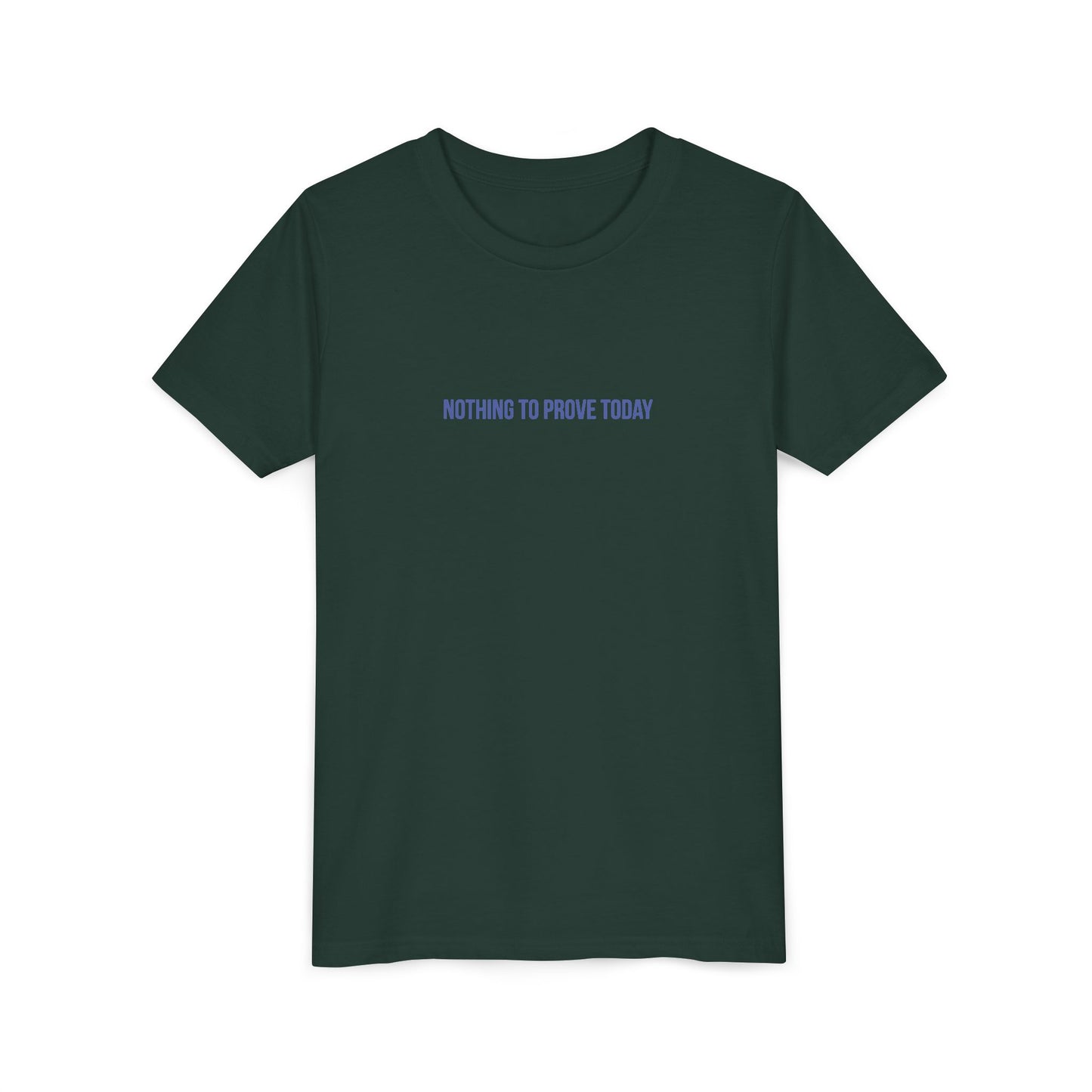 Nothing to Prove Today Youth Tee – Uplifted By Design