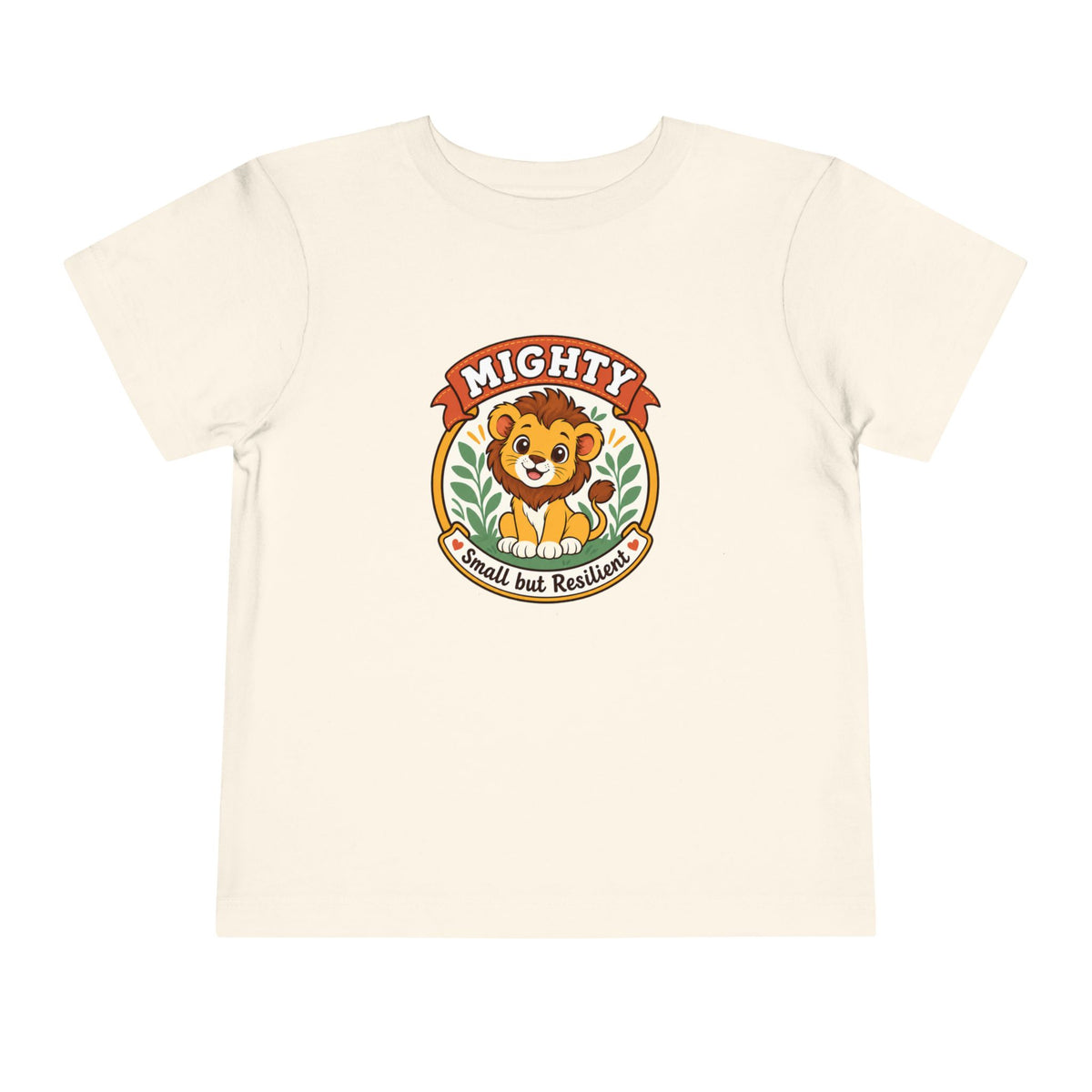 Mighty Lion Toddler Tee — "Mighty & Small but Resilient" Cute Kids T-Shirt