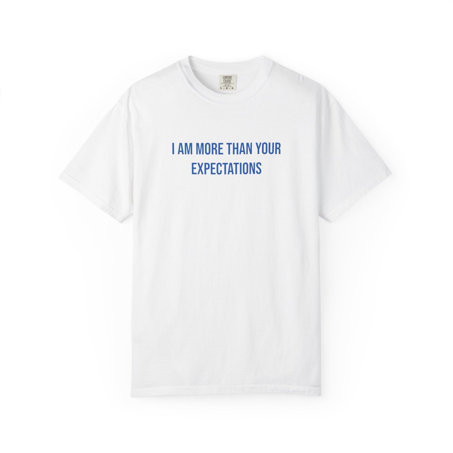I Am More Than Your Expectations T-shirt | Mental Health Tee