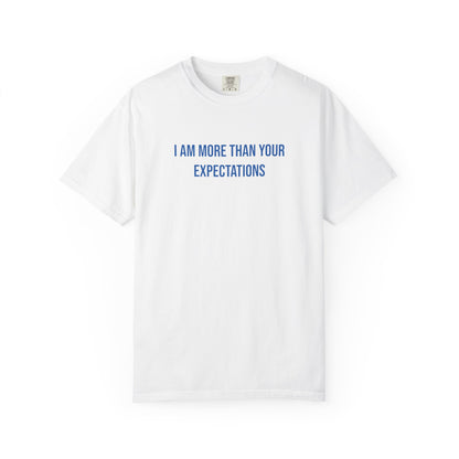 I Am More Than Your Expectations T-shirt | Mental Health Tee