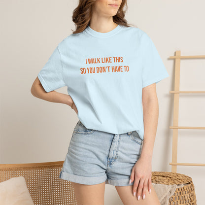 I Walk Like This So You Dont Have To T-shirt | CP Awareness Tee